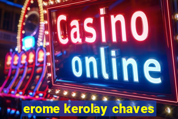 erome kerolay chaves